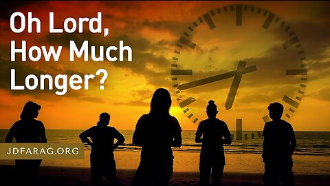 Oh Lord, How Much Longer? - Prophecy Update 05/14/23 - J.D. Farag