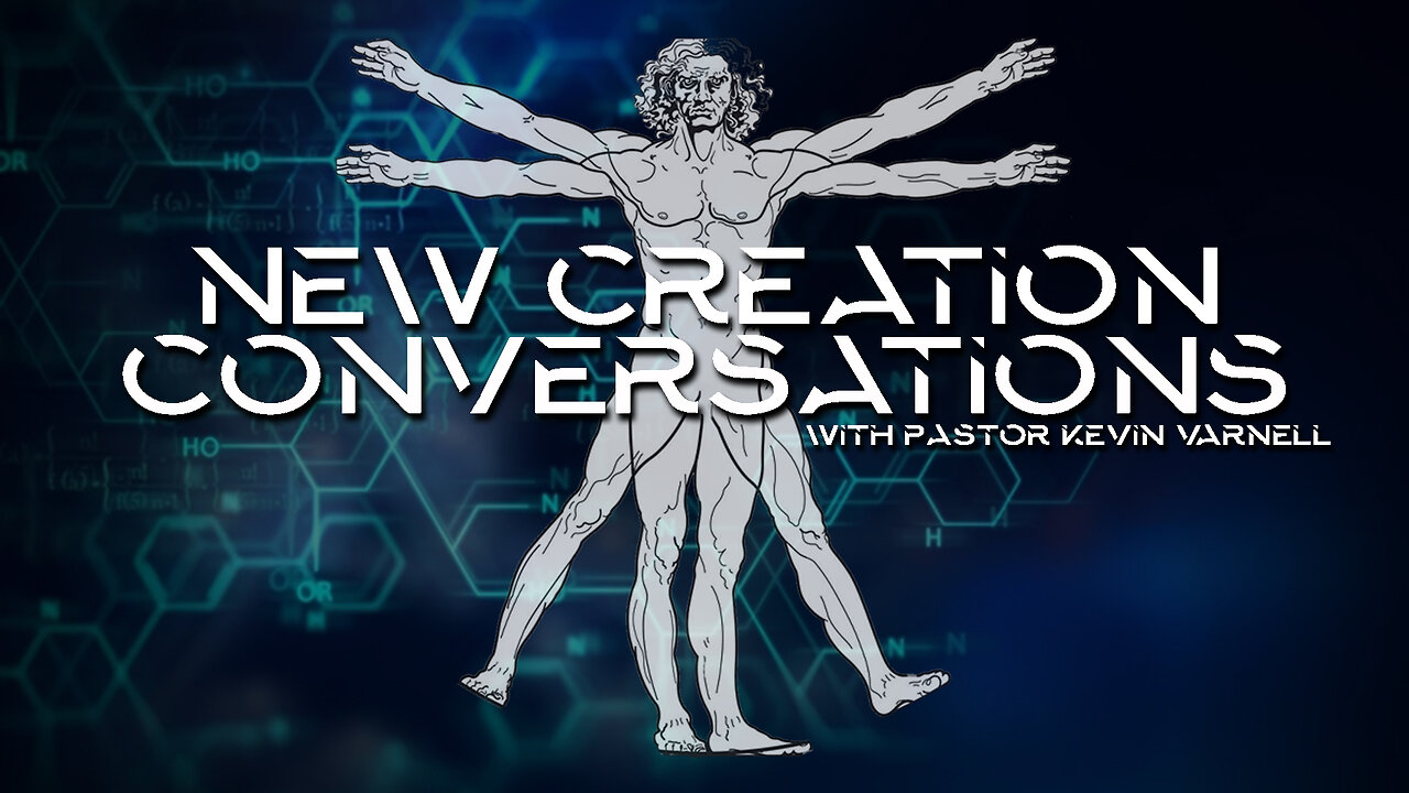 New Creation Conversations Episode 7