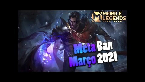 QUAIS HERÓIS BANIR • META BAN MARÇO 2021 | MLBB