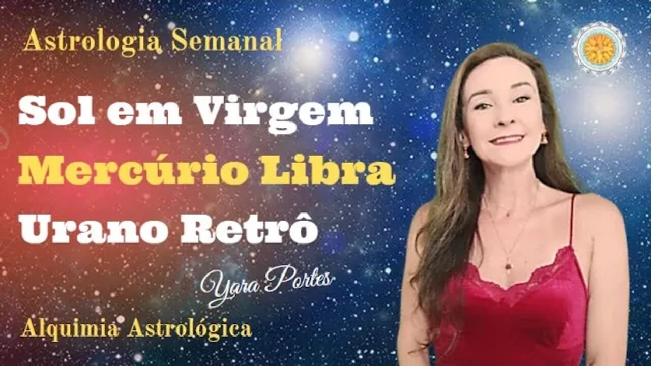 Astrologia Semanal 26/08 a 01/09 - Sol em Virgem... / Alquimia Astrológica / Curso Astrologia