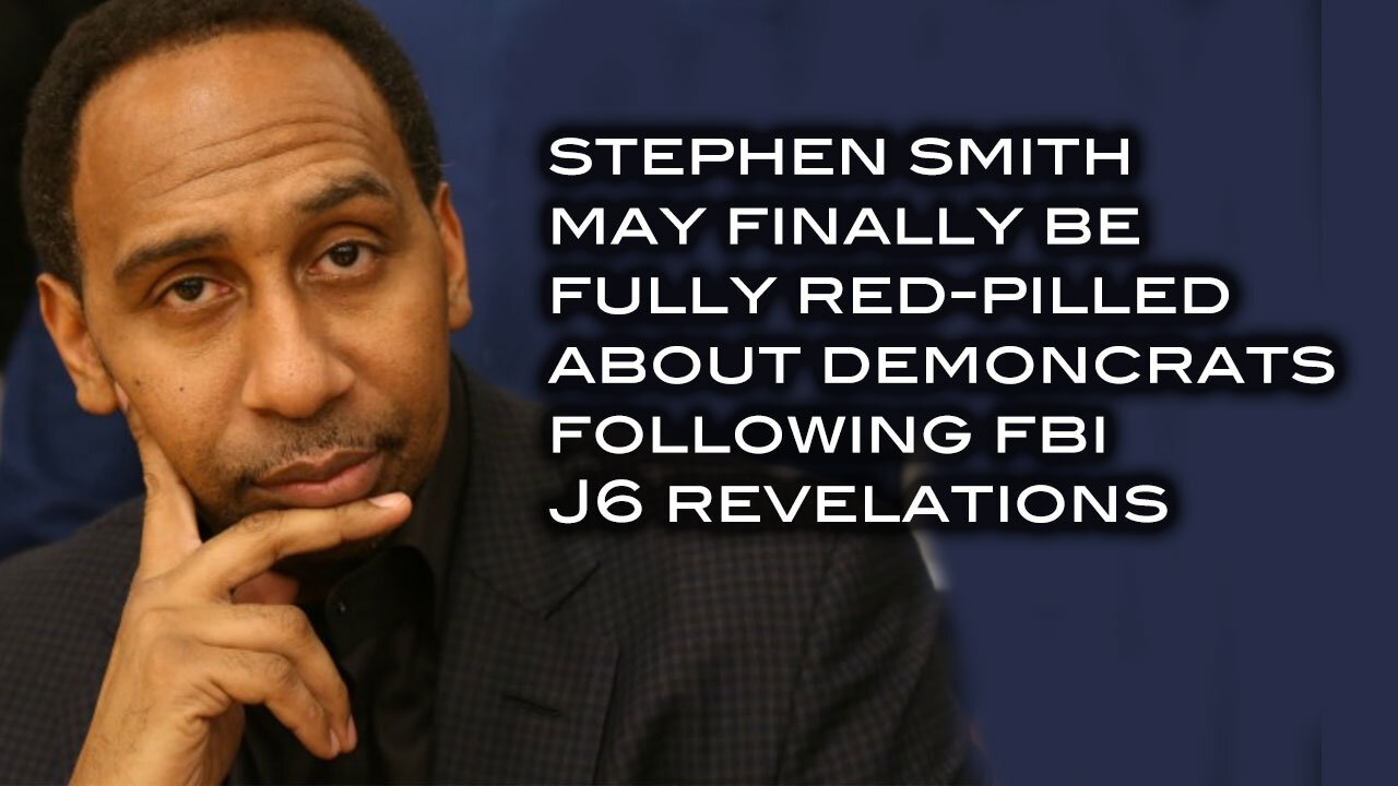 Stephen Smith May Finally Be Fully Red-Pilled About Demoncrats Following FBI J6 Revelations