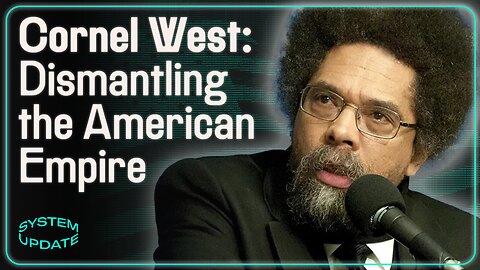 INTERVIEW: Cornel West on Ukraine, Biden, "Spoiler" Candidates, & More | SYSTEM UPDATE