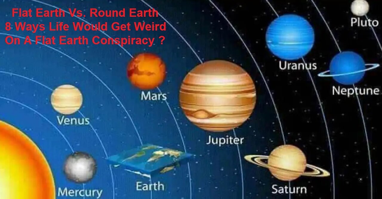 Flat Earth Vs. Round Earth 8 Ways Life Would Get Weird On A Flat Earth Conspiracy