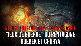 MICHEL CHOSSUDOVSKY - DRAGO BOSNIĆ - "JEUX DE GUERRE" DU PENTAGONE: RUEBEK & CHURYYA