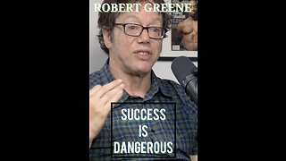 Success is dangerous! - Robert Greene