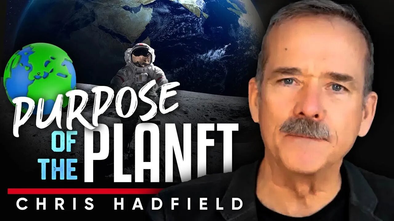 🌍 Beyond Humanity: ⭐Unveiling the Greater Purpose of the World - Chris Hadfield