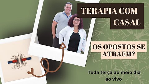 Os opostos se atraem? │ Terapia com casal