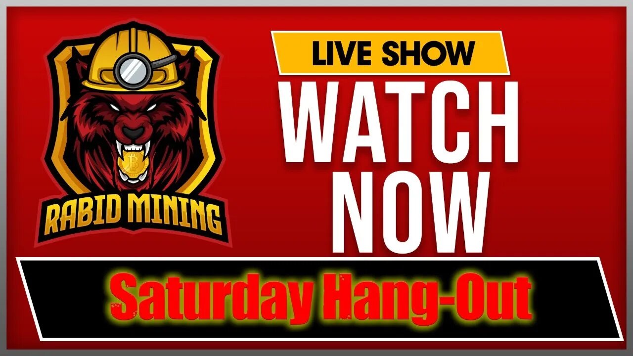 Saturday Hang-Out With Rabid Mining #1 Lets Chat