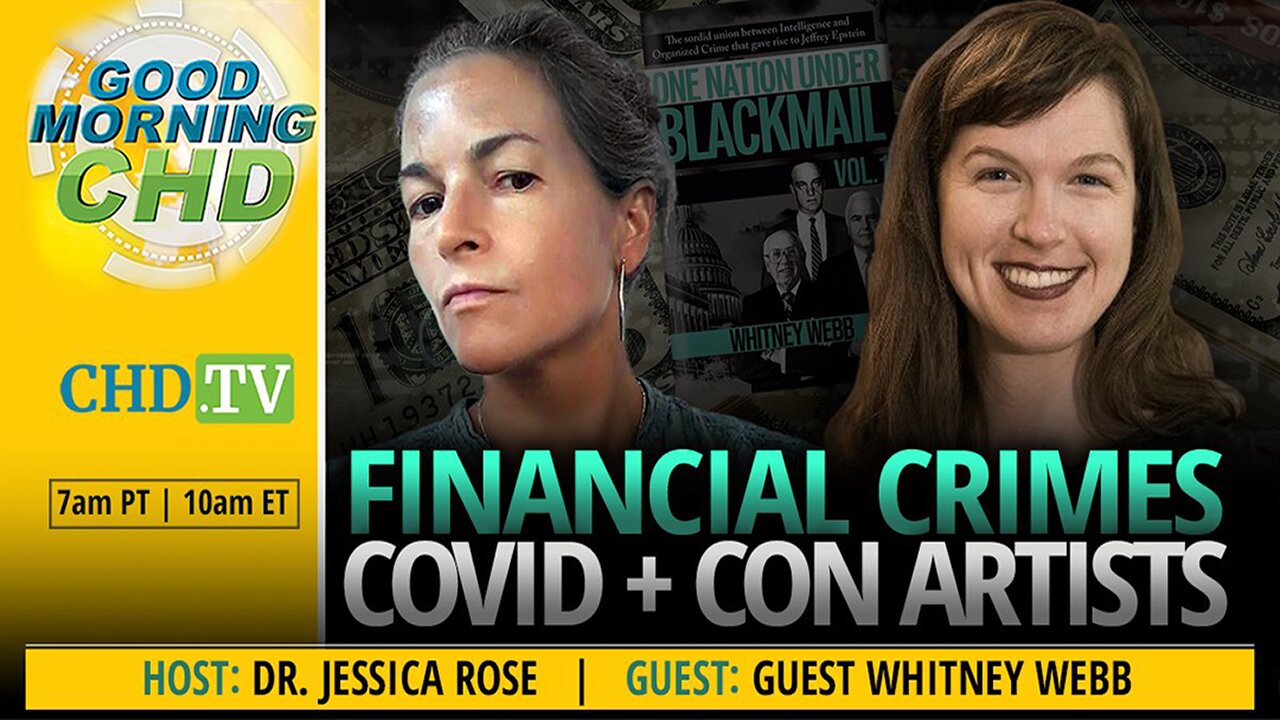 Financial Crimes, COVID plus Con Artists with Whitney Webb and Dr. Jessica Rose