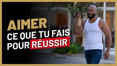 La VERITE sur aimer ce que tu fais pour réussir dans la vie