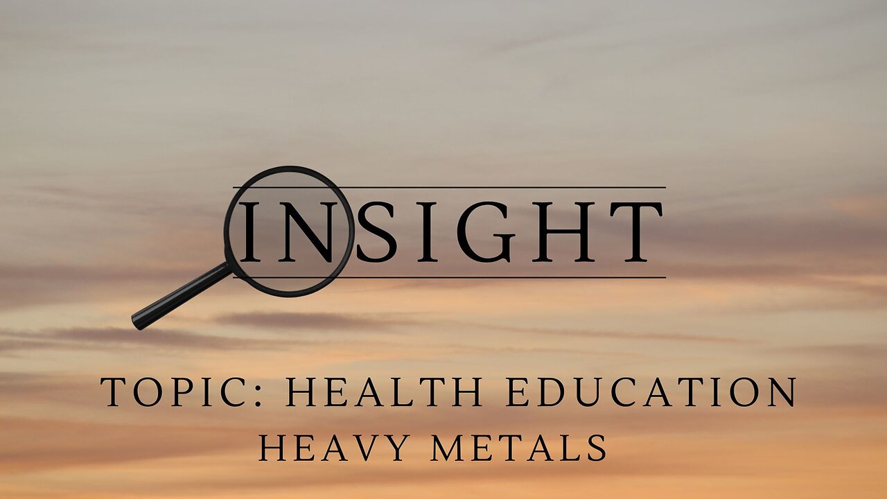 Insight Ep.26 TOPIC: Health Education, Heavy Metals