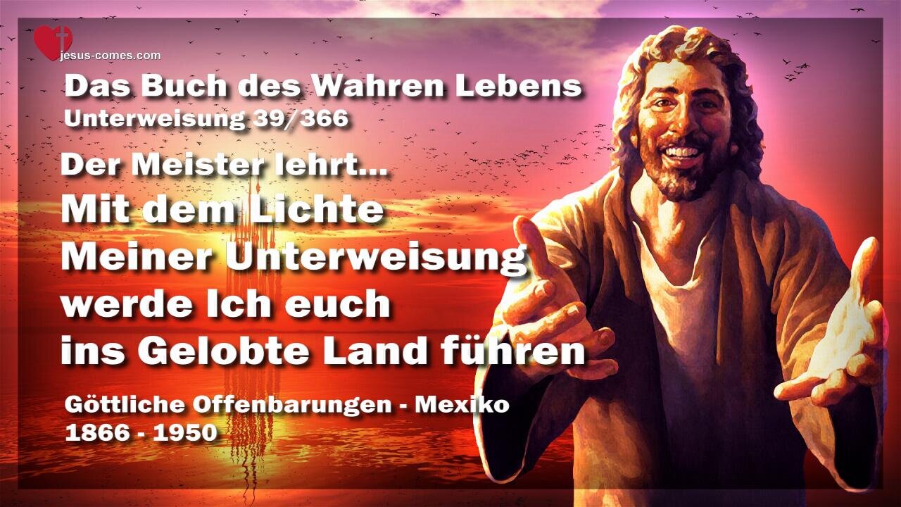 Mit dem Lichte Meiner Unterweisung werde Ich euch ins Gelobte Land führen ❤️ Das Buch des wahren Lebens Unterweisung 39 / 366