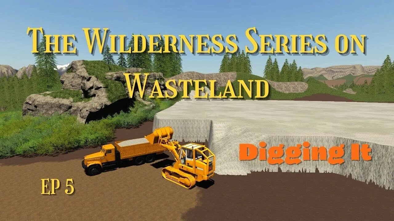 The Wilderness Series on Wasteland / Ep 5 / Digging It / Lets Play / FS19 / PC