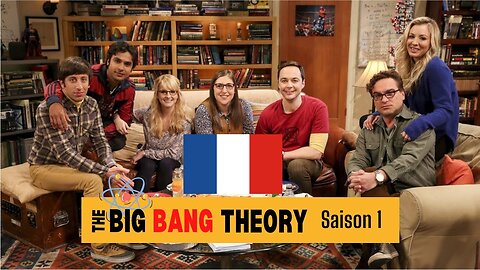 the BIG BANG THEORY en Français (VF) - Saison 1 (Episodes 13 à 17) Radio Drama