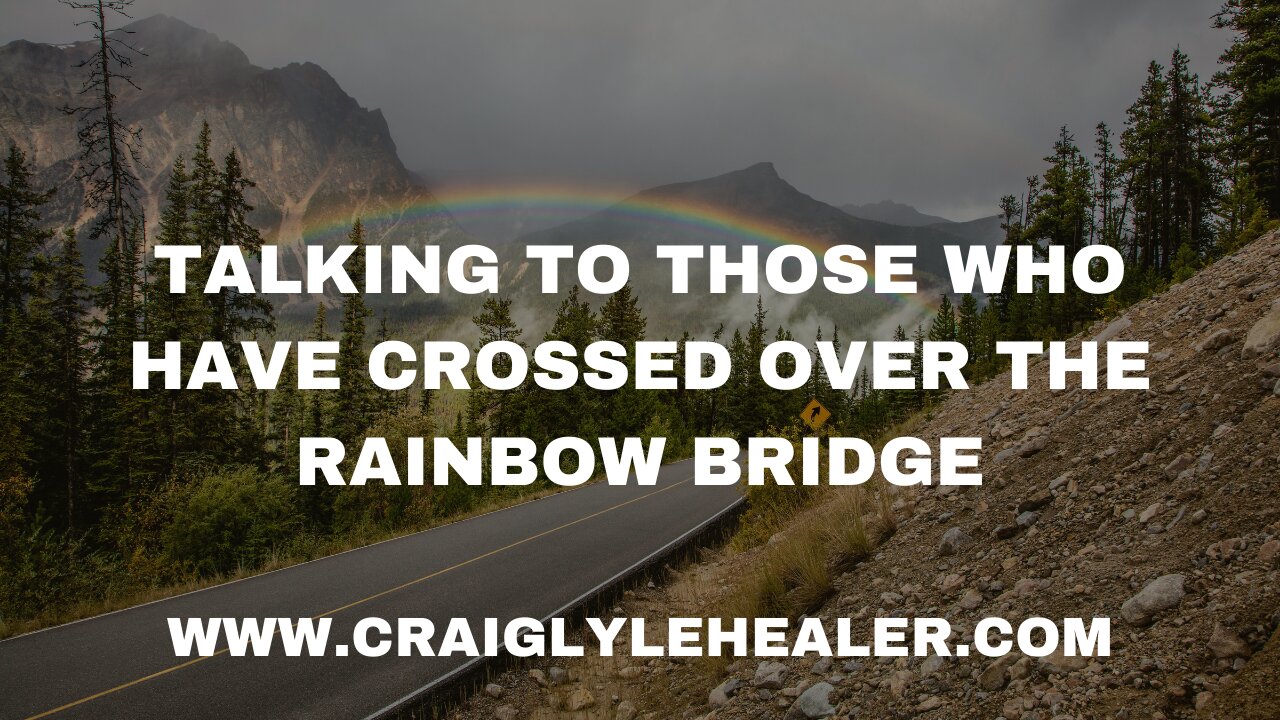 Talking to those who have crossed over the Rainbow Bridge