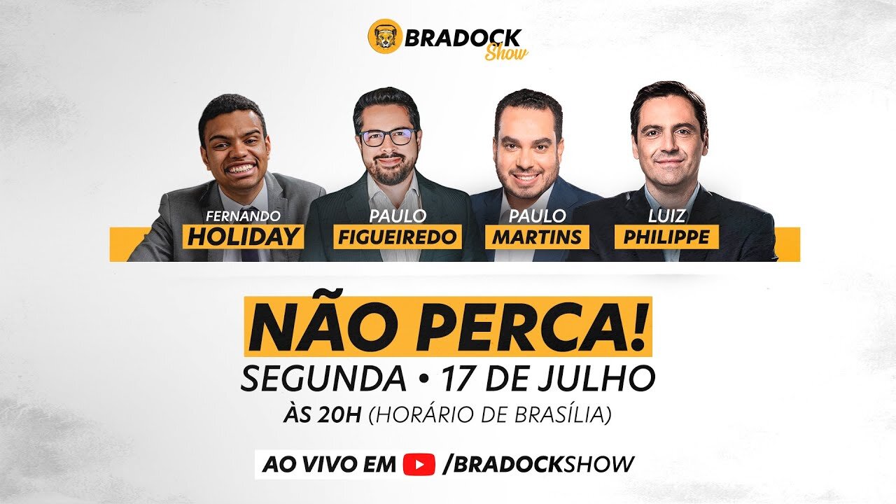 Bradock Show - 17/07/23 - Paulo Figueiredo, Luiz Philippe, Paulo Martins e Fernando Holiday