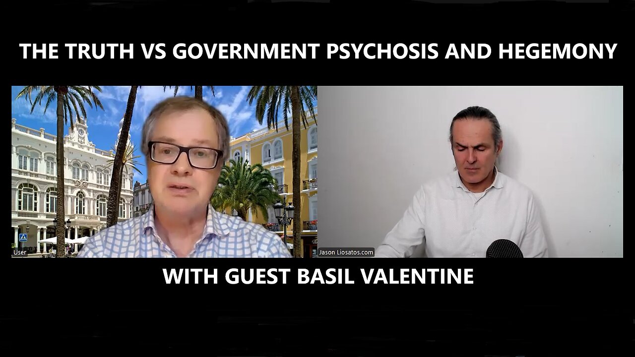 The Truth Vs Government Psychosis and Hegemony - Basil Valentine