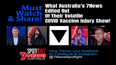 MUST WATCH: What Australia's 7News Edited Out Of Their Volatile COVID Vaccine Injury Show!