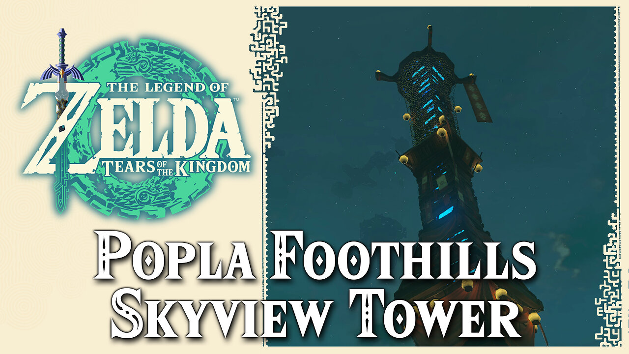 Popla Foothills Skyview Tower • Zelda Tears of the Kingdom TOTK