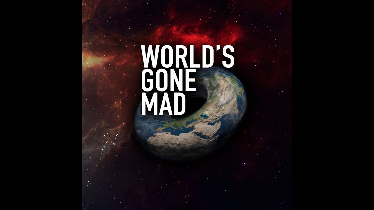 HAS THE WORLD GONE MAD?😲😲😲