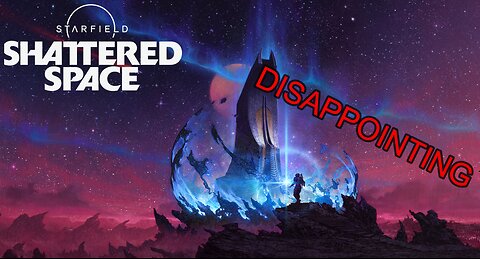 THIS DLC IS DISAPPOINTING (Starfield Shattered Space Review)