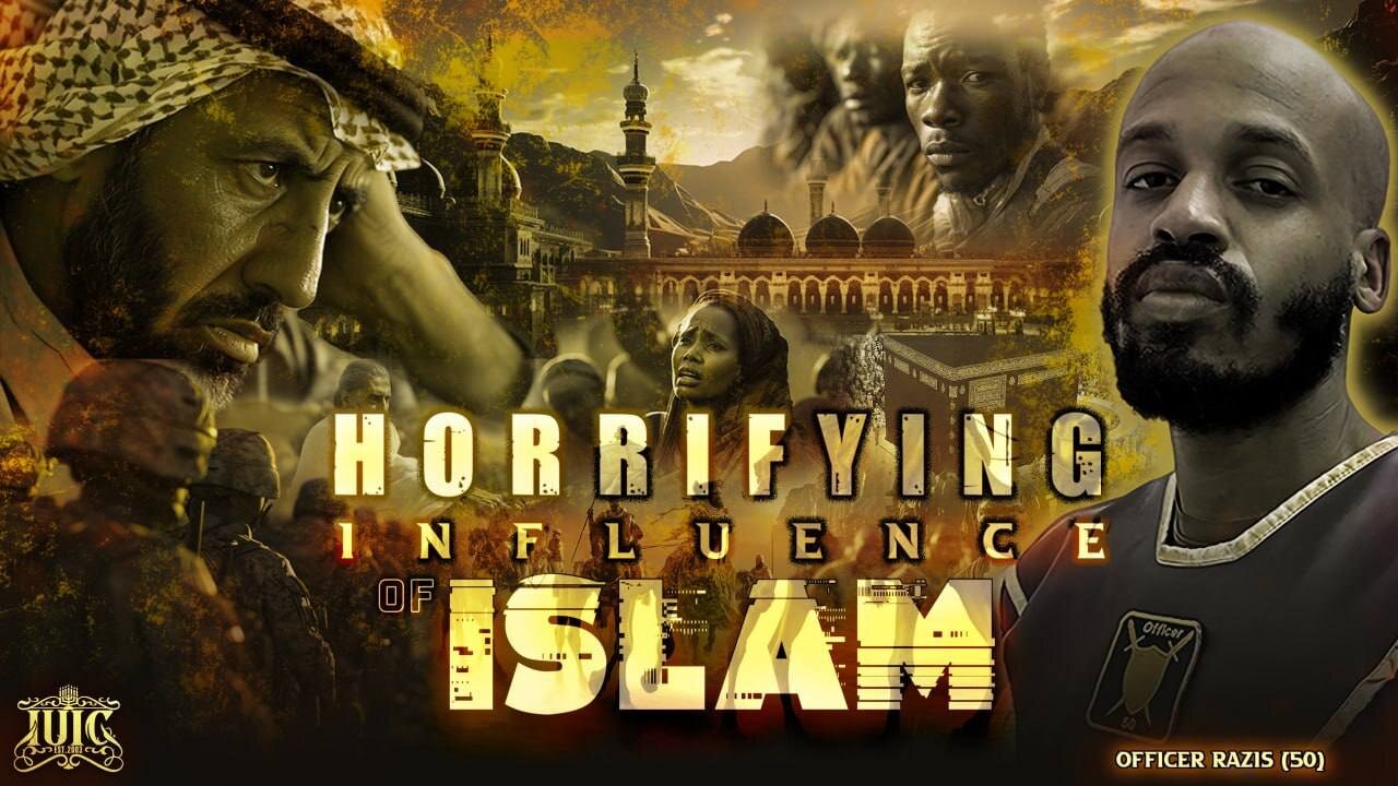 THE HORRIFYING INFLUENCE OF ISLAM