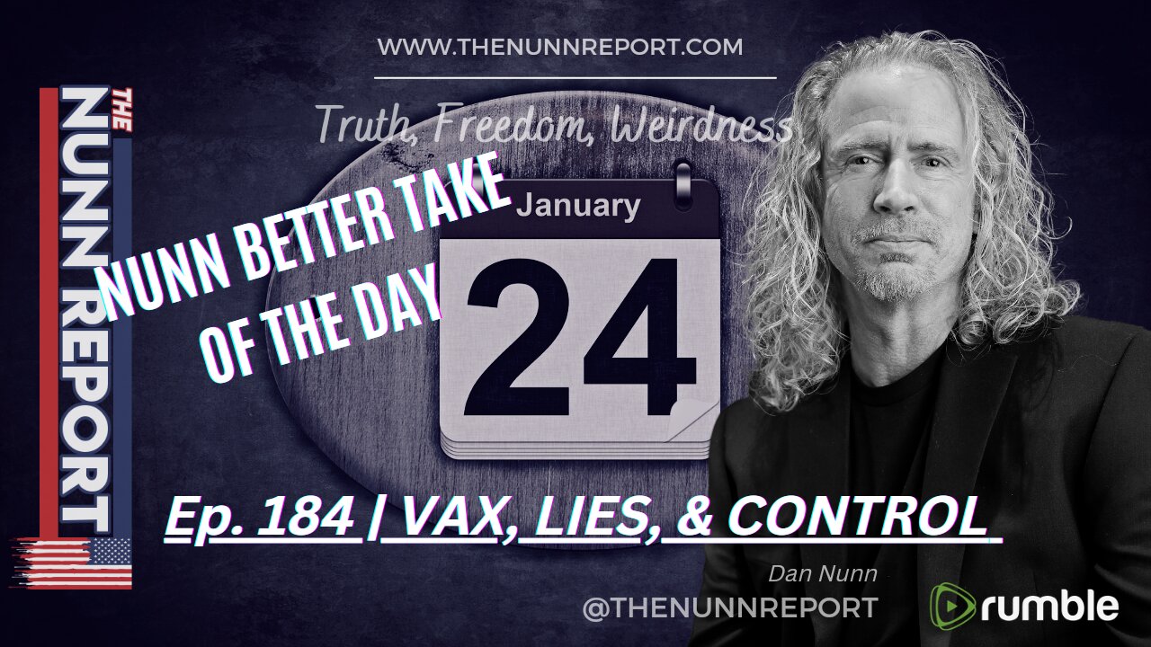 [clip] Nunn Better Take | Vax, Lies, & Control | The Nunn Report