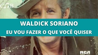 Waldick Soriano - Eu Vou Fazer O Que Você Quiser