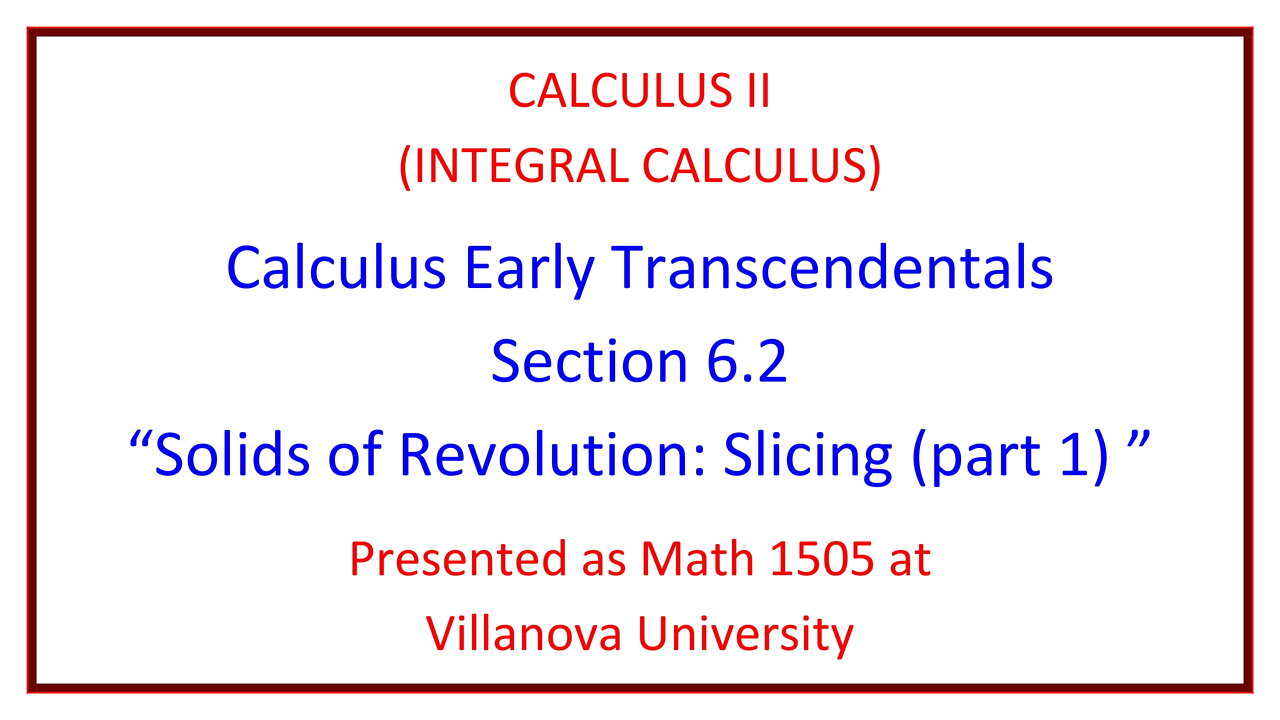 Villanova Calculus II (Math 1505) - 6.2 Solids of Revolution - Slicing (part 1)