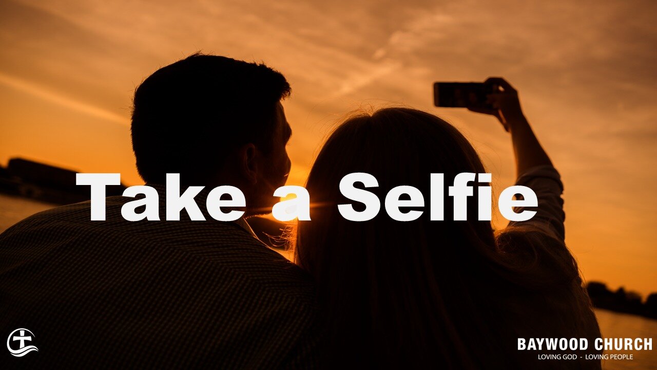Baywood Church w/ Pastor Michael Stewart Sermon: Take a Selfie