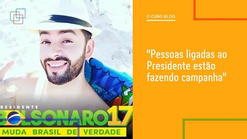 "Pessoas ligadas ao Presidente estão fazendo campanha"