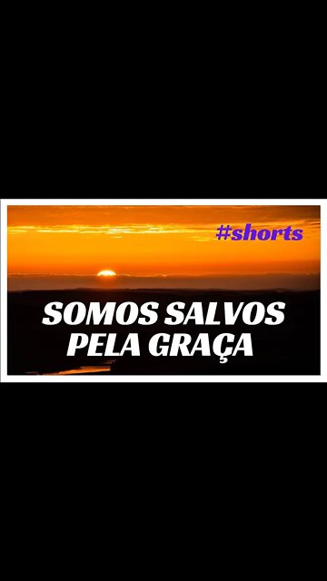 SOMOS SALVOS PELA GRAÇA. #shorts.