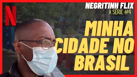 MINHA CIDADE NO BRASIL | Negritinh Flix #4