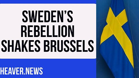 Sweden's Government RATTLES Brussels Establishment