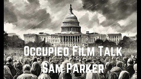 Occupied Film Talk with Sam Parker by Stew Peters