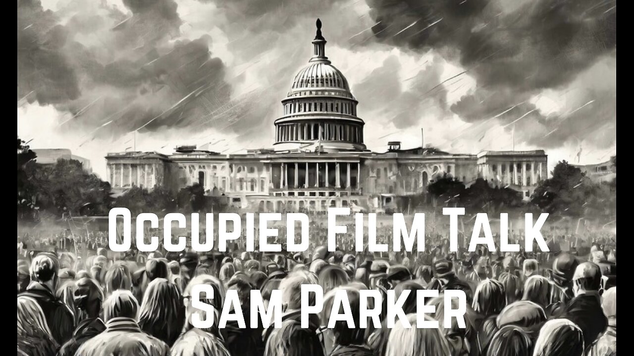 Occupied Film Talk with Sam Parker by Stew Peters