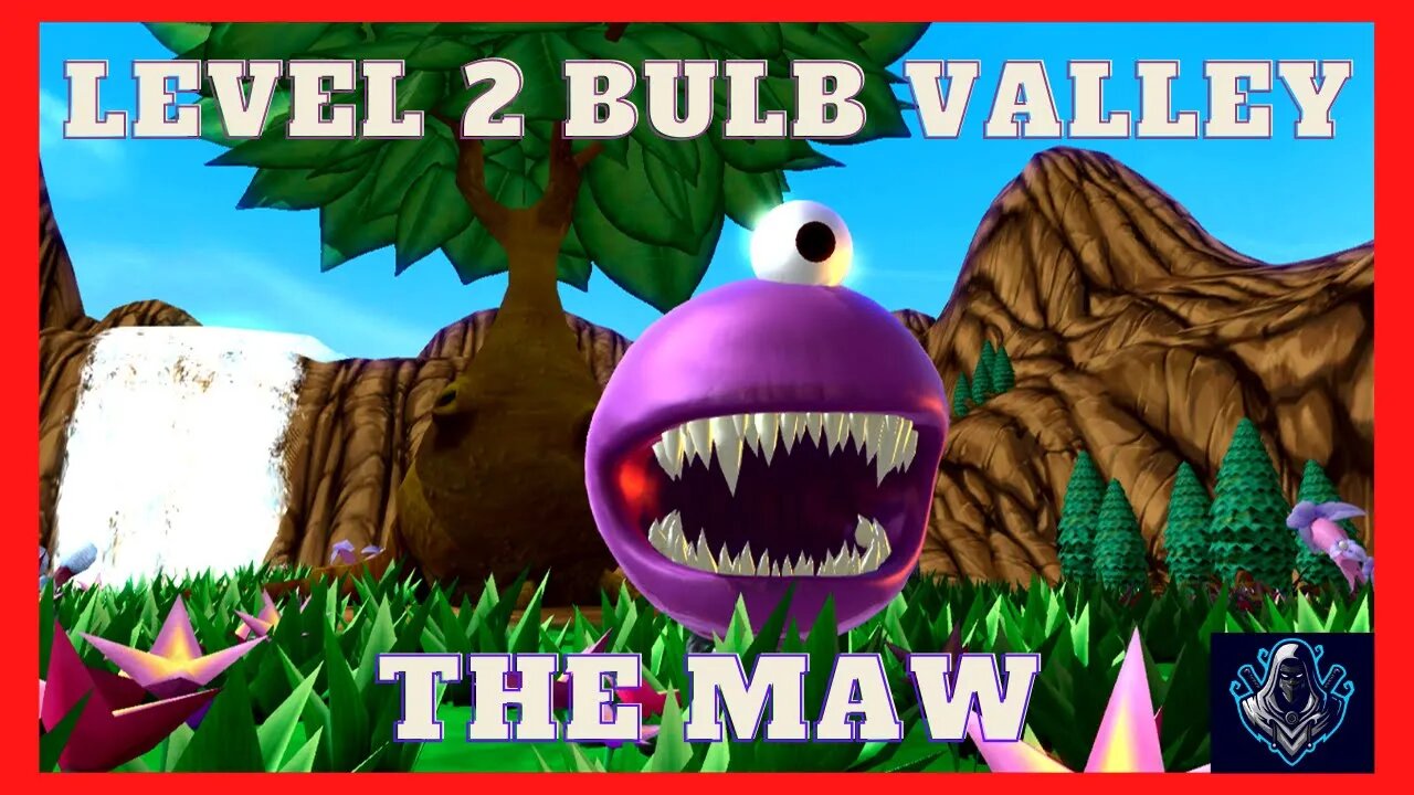 The Maw - Level 2 - Bulb Valley - Walkthrough