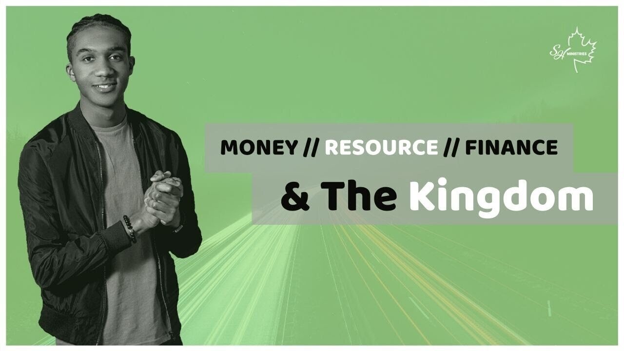 Resources, Money, Finances & The Kingdom