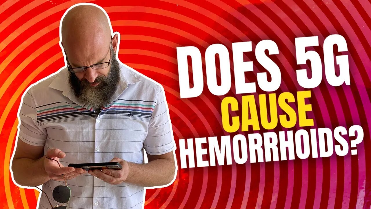 Did 5G Cause Your Hemorrhoids?
