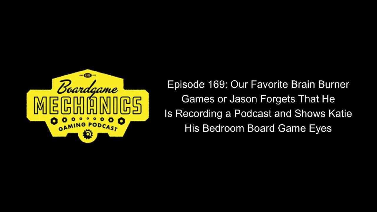 Episode 169: Our Favorite Brain Burner Games or Jason Forgets That He Is Recording a Podcast and...