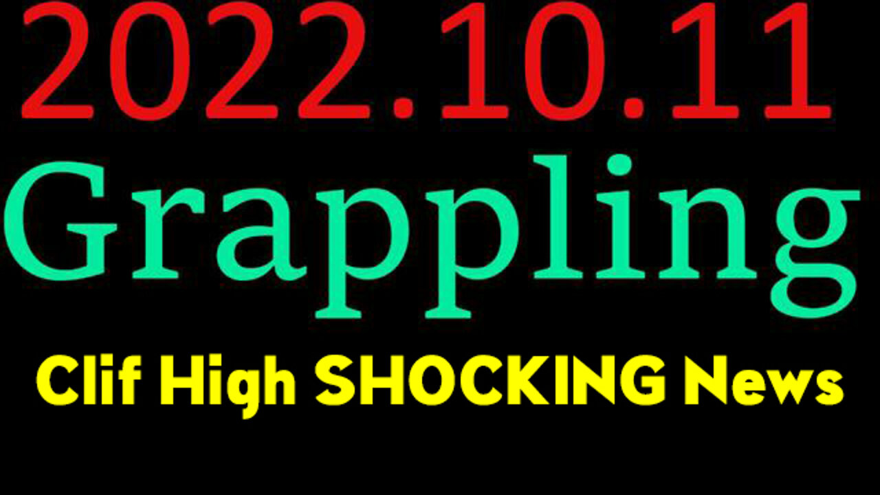 Clif High Latest Update 10.11.22 - GRAPPLING