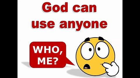 God can use anyone