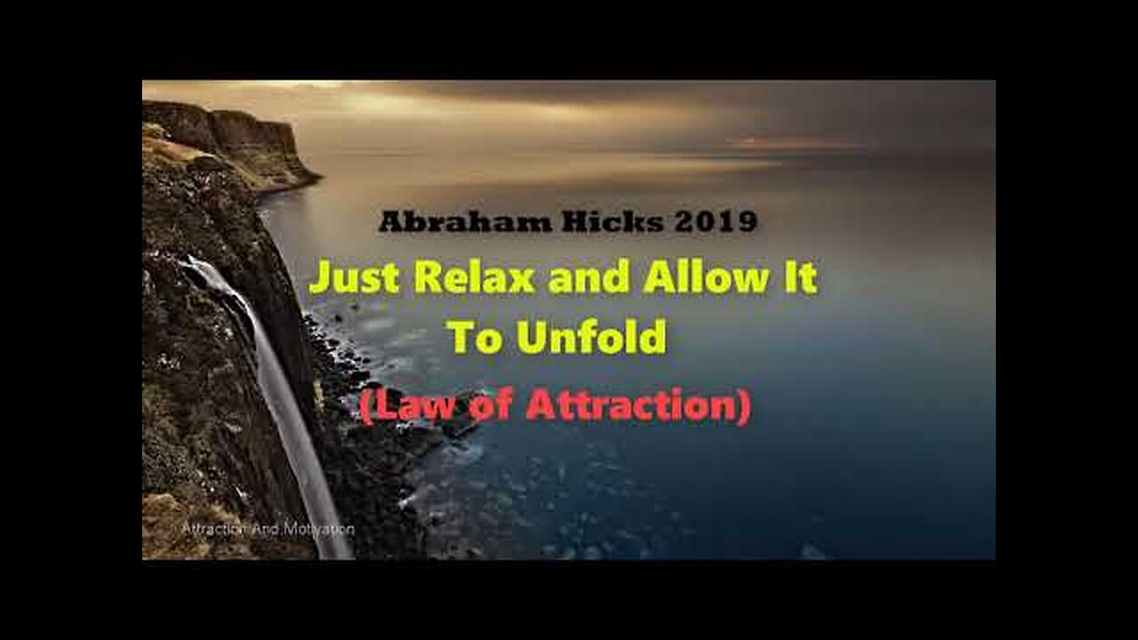 Abraham Hicks / Just Relax and Allow It To Unfold