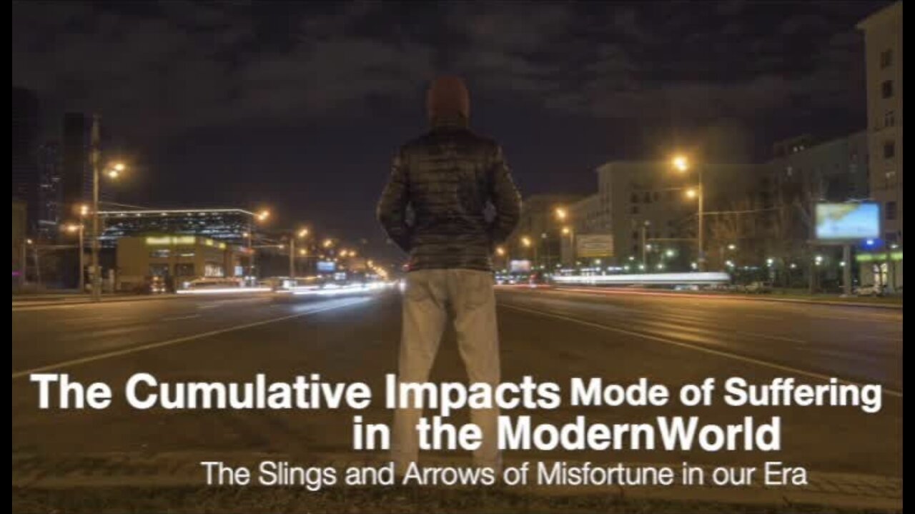 The Cumulative Impacts Mode of Suffering in the Modern World
