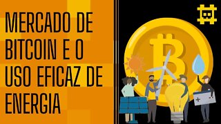 Mercado do Bitcoin estimula a eficiência no uso de energia - [CORTE]