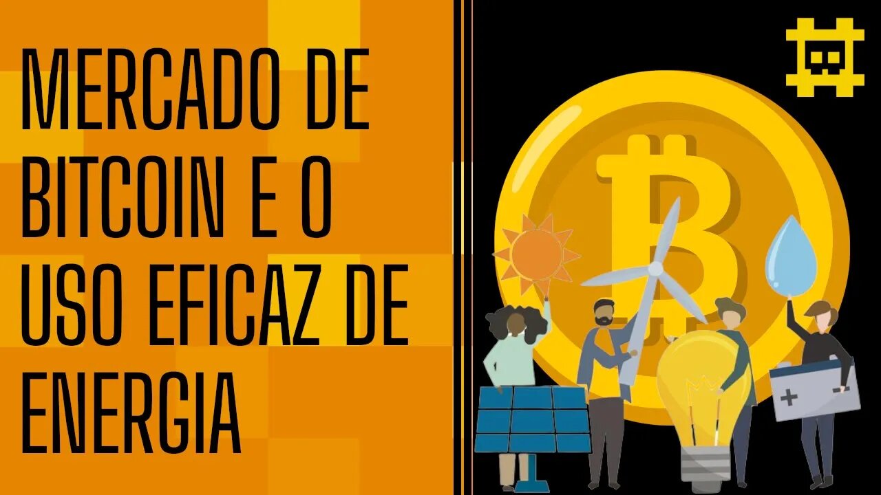 Mercado do Bitcoin estimula a eficiência no uso de energia - [CORTE]