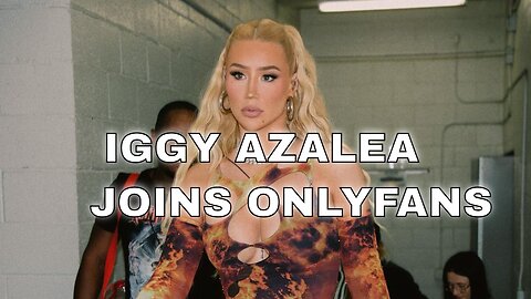 IGGY AZALEA JOINS ONLYFANS