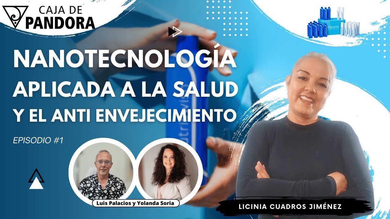 Nanotecnología, aplicada a la Salud y el Anti Envejecimiento con Licinia Cuadros Jiménez