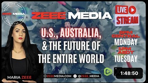 U.S., Australia, & the Future of the World! - Maria Zeee LIVE @ 8PM Central