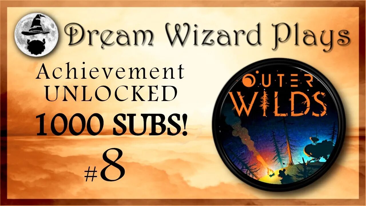 DWP 38 ~ Outer Wilds ~ "Achievement UNLOCKED: 1000 SUBS!" ~ #8
